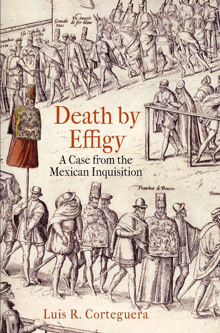 Death by Effigy A Case from the Mexican Inquisition