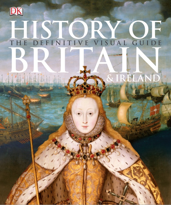 DK - History of Britain & Ireland: The Definitive Visual Guide